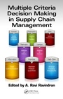 Cover: Multiple Criteria Decision Making in Supply Chain Management - CRC Press