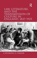 Cover: Law, Literature, and the Transmission of Culture in England, 1837-1925 - Routledge