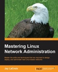 Cover: Mastering Linux Network Administration - Packt Publishing Limited