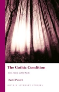 Cover: The Gothic Condition: Terror, History and the Psyche - University of Wales Press
