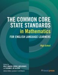 Enlarge image Cover: The Common Core State Standards in Mathematics for English Language Learners, High School - Teachers of English to Speakers of Other Languages, Incorporated (TESOL)