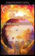 Cover: Chasing Butterflies in the Unseen Universe - Michael Ray King LLC