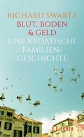 Cover: Blut, Boden & Geld - Eine kroatische Familiengeschichte - S. Fischer