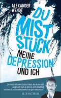 Cover: Du Mistst&uuml;ck - Meine Depression und ich - S. Fischer
