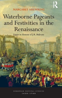 Enlarge image Cover: Waterborne Pageants and Festivities in the Renaissance - Routledge