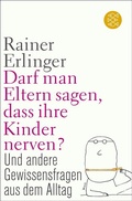 Cover: Darf man Eltern sagen, dass ihre Kinder nerven? - S. Fischer