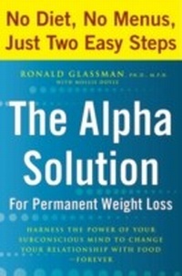 Abbildung von: The Alpha Solution for Permanent Weight Loss - Harmony/Rodale/Convergent