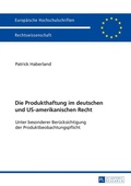 Cover: Die Produkthaftung im deutschen und US-amerikanischen Recht - Peter Lang Verlag