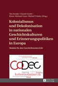 Cover: Kolonialismus und Dekolonisation in nationalen Geschichtskulturen und Erinnerungspolitiken in Europa - Peter Lang Verlag