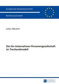 Abbildung von: Die Ein-Unternehmer-Personengesellschaft im Treuhandmodell - Peter Lang Verlag