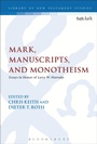 Cover: Mark, Manuscripts, and Monotheism - T.& T.Clark Ltd