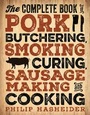 Cover: The Complete Book of Pork Butchering, Smoking, Curing, Sausage Making, and Cooking - Voyageur Press