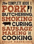 Cover: The Complete Book of Pork Butchering, Smoking, Curing, Sausage Making, and Cooking - Voyageur Press