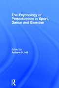 Cover: The Psychology of Perfectionism in Sport, Dance and Exercise - Routledge