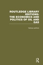 Cover: Routledge Library Editions: The Economics and Politics of Oil - Routledge