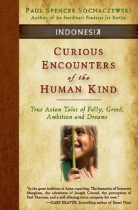 Enlarge image Cover: Curious Encounters of the Human Kind - Indonesia - Explorer's Eye Press