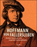 Cover: Hoffmann von Fallersleben - Dichter, Germanist und singender Freiheitsk&auml;mpfer - Georg Olms Verlag