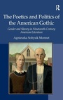 Cover: The Poetics and Politics of the American Gothic - Routledge
