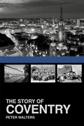 Cover: The Story of Coventry - Phillimore & Co Ltd