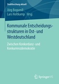 Cover: Kommunale Entscheidungsstrukturen in Ost- und Westdeutschland - Springer VS