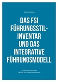 Cover: Das FSI F&uuml;hrungsstilinventar und das Integrative F&uuml;hrungsmodell - epubli