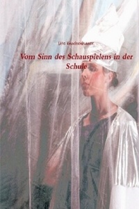 Abbildung von: Vom Sinn des Schauspielens in der Schule - epubli