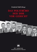 Cover: Das Politb&uuml;ro der DDR vor Gericht - Berliner Wissenschafts-Verlag