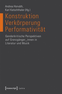Abbildung von: Konstruktion - Verkörperung - Performativität - transcript