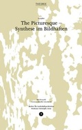 Cover: The Picturesque - Synthese im Bildhaften - gta Verlag