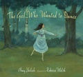 Cover: The Girl Who Wanted to Dance - Candlewick Press,U.S.