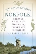Cover: The A-Z of Curious Norfolk - The History Press Ltd