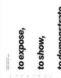 Cover: to expose, to show, to demonstrate, to inform, to offer - Museum Moderner Kunst Stiftung Ludwig