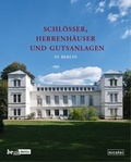 Cover: Schl&ouml;sser, Herrenh&auml;user und Gutsanlagen in Berlin - Nicolai Verlag