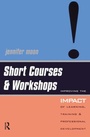 Cover: SHORT COURSES AND WORKSHOPS: IMPROVING THE IMPACT - Kogan Page Ltd