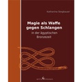 Cover: Magie als Waffe gegen Schlangen in der &auml;gyptischen Bronzezeit - winterwork