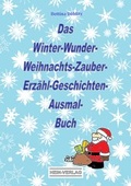 Cover: Das Winter-Wunder-Weihnachts-Zauber- Erz&auml;hl-Geschichten-Ausmal- Buch - Hein-Verlag