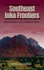 Cover: Southeast Inka Frontiers - University Press of Florida