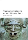 Cover: The Bronze Object in the Middle Ages - Cambridge University Press