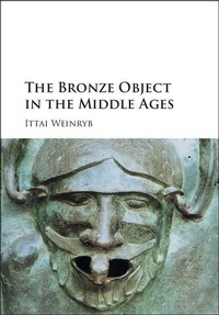Enlarge image Cover: The Bronze Object in the Middle Ages - Cambridge University Press