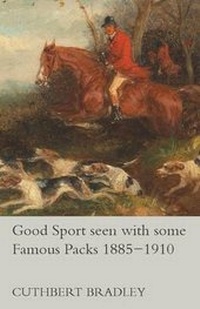 Abbildung von: Good Sport Seen with Some Famous Packs 1885-1910 - READ COUNTRY BOOKS