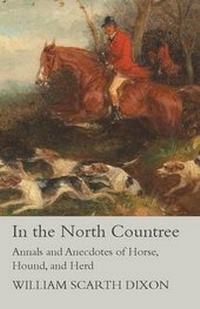 Abbildung von: In the North Countree - Annals and Anecdotes of Horse, Hound, and Herd - READ COUNTRY BOOKS