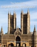 Cover: The Splendor of English Gothic Architecture - Parkstone International