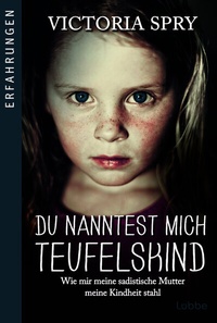 Abbildung von: Du nanntest mich Teufelskind - Bastei Lübbe