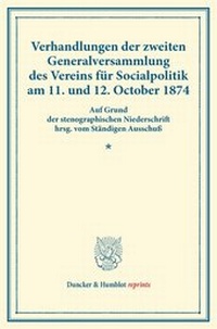Abbildung von: Verhandlungen der zweiten Generalversammlung des Vereins für Socialpolitik am 11. und 12. October 1874. - Duncker & Humblot
