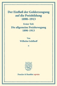 Abbildung von: Der Einfluß der Golderzeugung auf die Preisbildung 1890-1913 - Duncker & Humblot