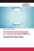 Cover: Caracterizacion fisica de un varistor (pastilla MOVs) - Editorial Acad&eacute;mica Espa&ntilde;ola