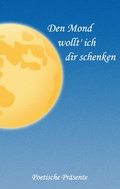 Cover: Den Mond wollt' ich dir schenken - BoD - Books on Demand