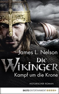 Abbildung von: Die Wikinger - Kampf um die Krone - Bastei Lübbe
