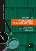 Cover: Bamberger Bibliothek / Praxisbuch des &Uuml;bersetzens - Buchner, C.C.