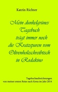 Cover: Mein dunkelgr&uuml;nes Tagebuch tr&auml;gt immer noch die Kratzspuren vom Olivenholzschreibtisch in Rodakino - Books on Demand